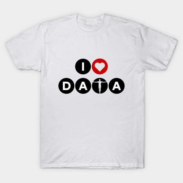 I Love data T-Shirt by RioDesign2020